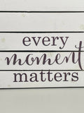 Wall Art Picture White Wooden Pallet "Every Moment Matters" 15" x 19"