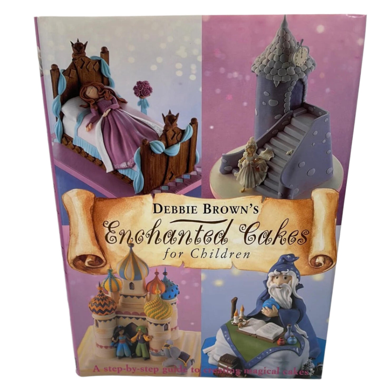 Debbie Brown's Enchanted Cakes for Children - Step-by-Step Guide