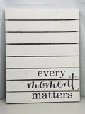 Wall Art Picture White Wooden Pallet "Every Moment Matters" 15" x 19"